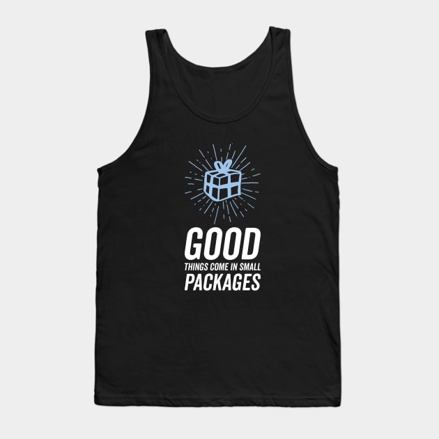 Good things come in small packages Tank Top by KazSells
